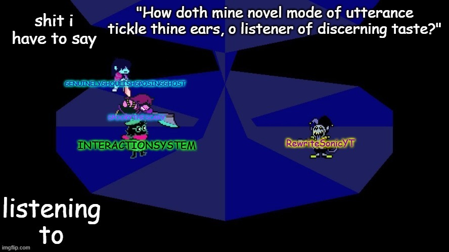 system, rewrite, bob, and posing alien shared temp | "How doth mine novel mode of utterance tickle thine ears, o listener of discerning taste?" | image tagged in system rewrite bob and posing alien shared temp | made w/ Imgflip meme maker