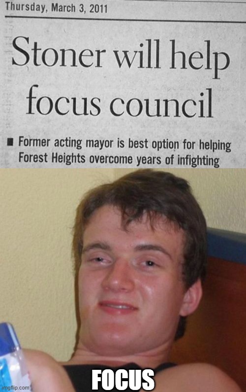 Focus | FOCUS | image tagged in memes,10 guy | made w/ Imgflip meme maker