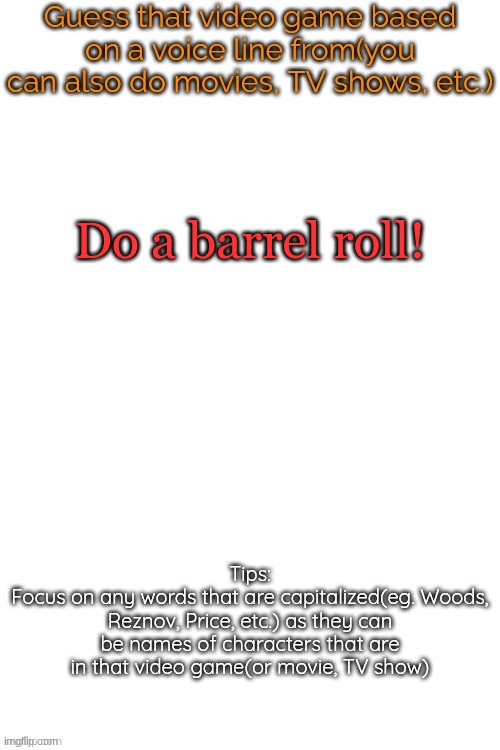 think wisely | Do a barrel roll! | image tagged in guess that video game based on a voice line from it | made w/ Imgflip meme maker