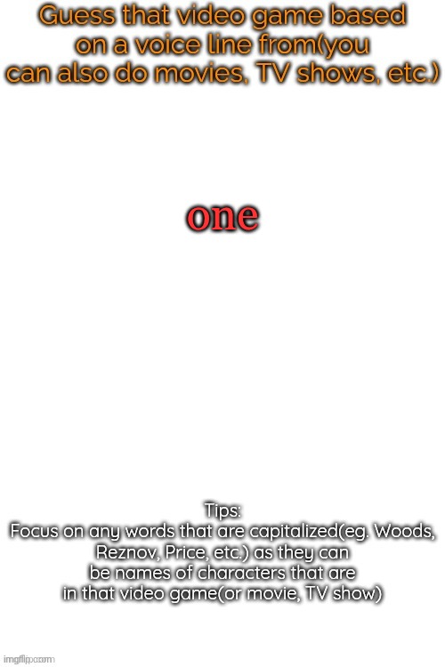 Guess that video game based on a voice line from it | one | image tagged in guess that video game based on a voice line from it | made w/ Imgflip meme maker