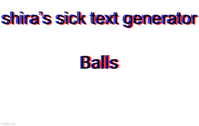 shira text generator | Balls; Balls; Balls | image tagged in shira text generator | made w/ Imgflip meme maker