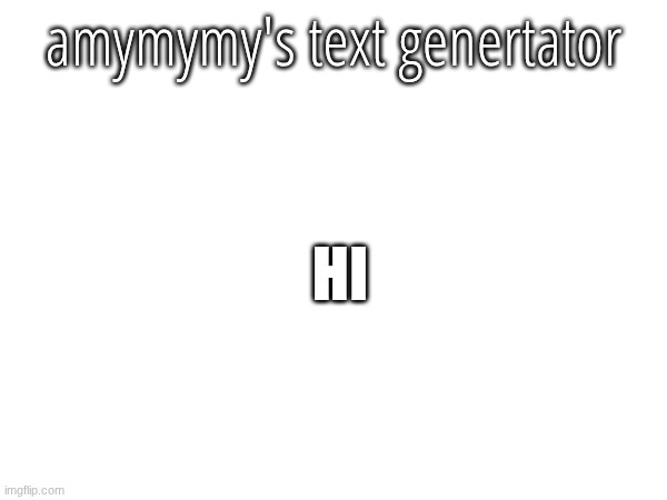 HI | made w/ Imgflip meme maker
