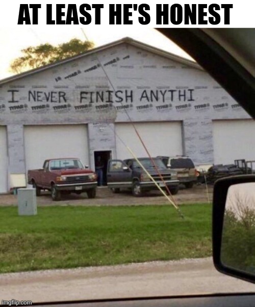 At Least He's Honest | AT LEAST HE'S HONEST | image tagged in chrisjoines1 | made w/ Imgflip meme maker