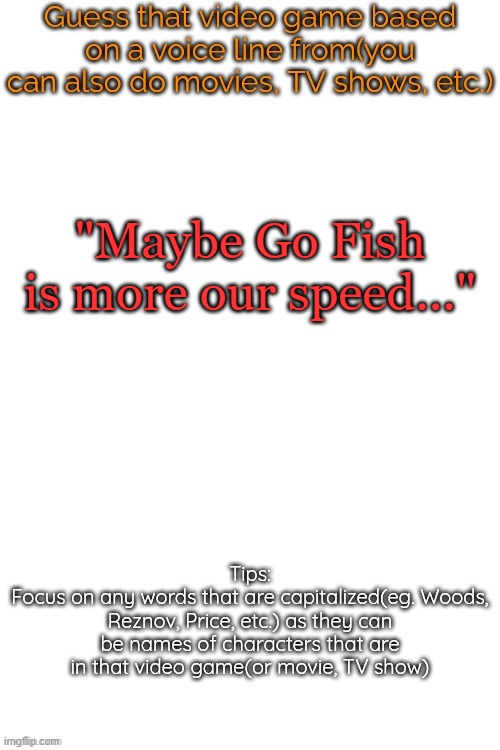 Guess that video game based on a voice line from it | "Maybe Go Fish is more our speed..." | image tagged in guess that video game based on a voice line from it | made w/ Imgflip meme maker