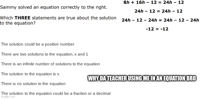 WHY DA TEACHER USING ME IN AN EQUATION BRO | made w/ Imgflip meme maker