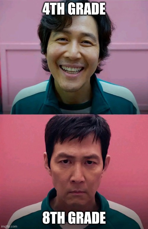 Squid Game | 4TH GRADE; 8TH GRADE | image tagged in squid game | made w/ Imgflip meme maker