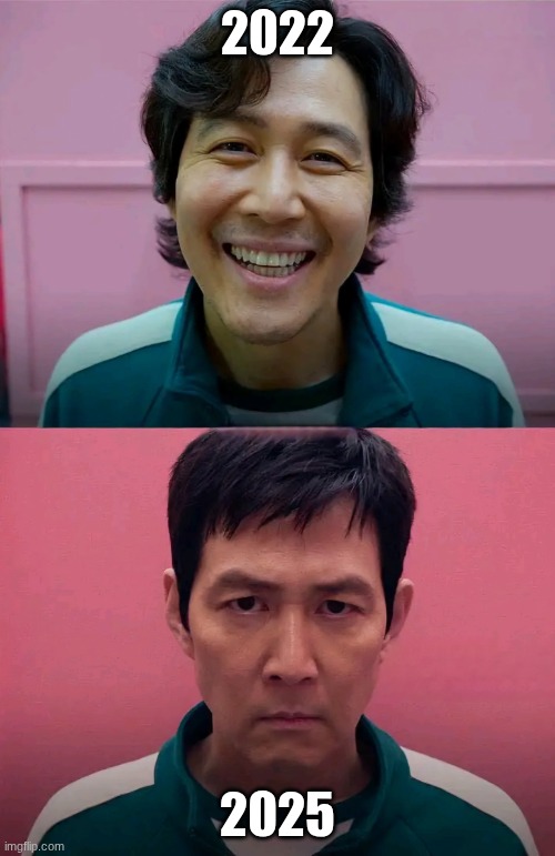 Squid Game | 2022; 2025 | image tagged in squid game | made w/ Imgflip meme maker