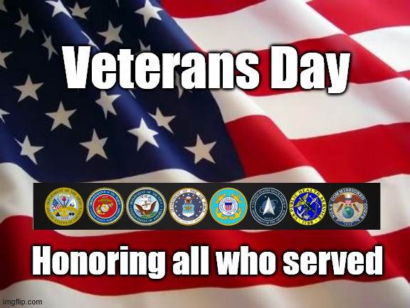 American flag | Veterans Day; Honoring all who served | image tagged in american flag | made w/ Imgflip meme maker