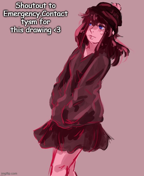 Shoutout to Emergency.Contact tysm for this drawing <3 | made w/ Imgflip meme maker