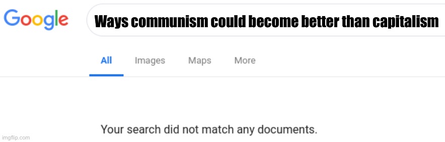 Happy Veterans Day btw | Ways communism could become better than capitalism | image tagged in google no results,communism,veterans day,patriot | made w/ Imgflip meme maker