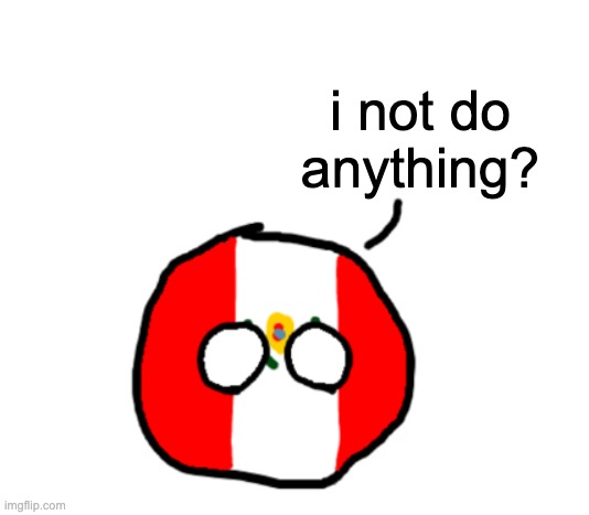 i not do anything? | made w/ Imgflip meme maker