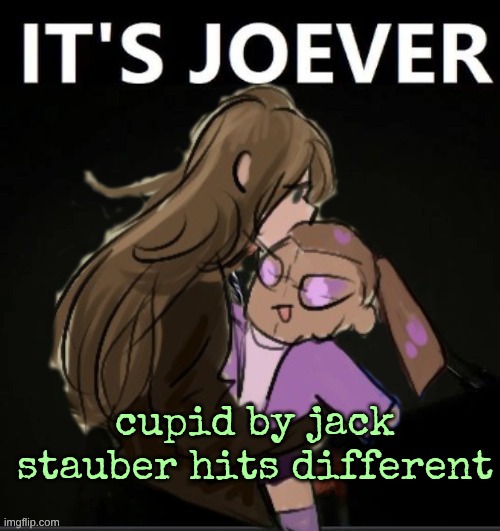 Diamond It's Joever | cupid by jack stauber hits different | image tagged in diamond it's joever | made w/ Imgflip meme maker