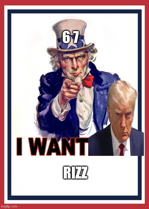 i need commends | 6 7; RIZZ | image tagged in i want you | made w/ Imgflip meme maker