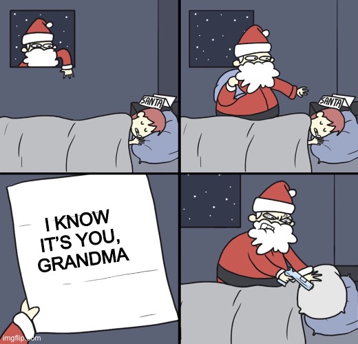 Found that out when I was 10 | I KNOW IT’S YOU, GRANDMA | image tagged in letter to murderous santa,santa claus,funny,lol,memes | made w/ Imgflip meme maker