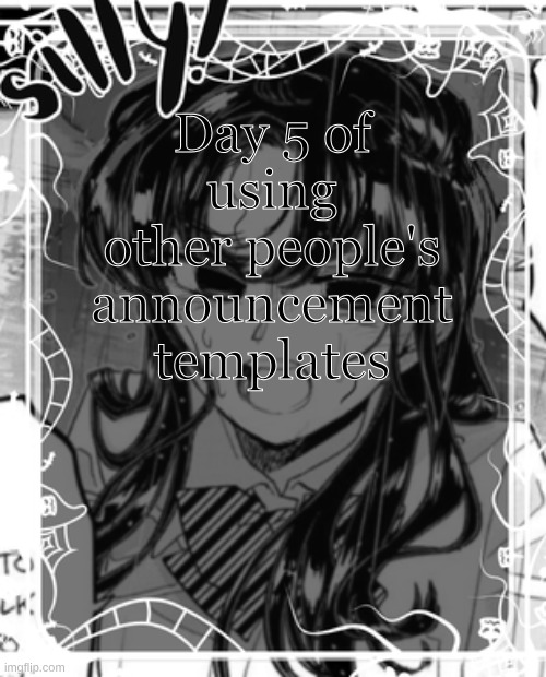 silly's kcc temp | Day 5 of using other people's announcement templates | image tagged in silly's kcc temp | made w/ Imgflip meme maker