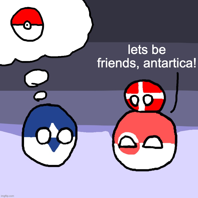 pokeball | lets be friends, antartica! | made w/ Imgflip meme maker