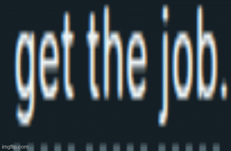 job | image tagged in gifs,diiddy | made w/ Imgflip images-to-gif maker