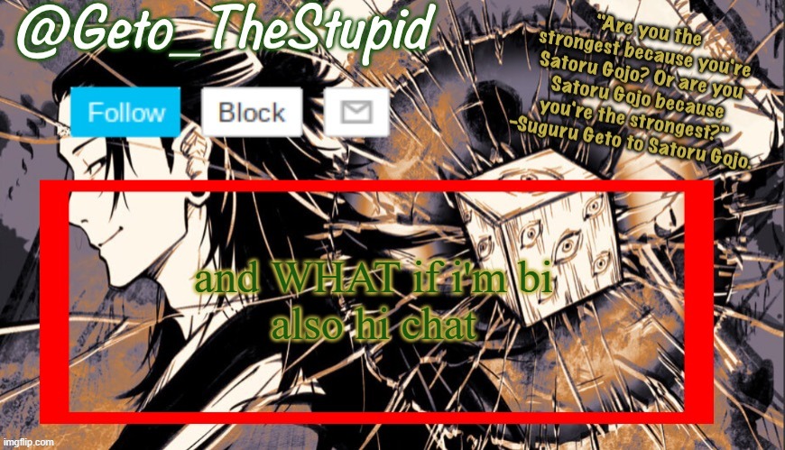 Geto_TheStupid Announcement temp | and WHAT if i'm bi
also hi chat | image tagged in geto_thestupid announcement temp | made w/ Imgflip meme maker
