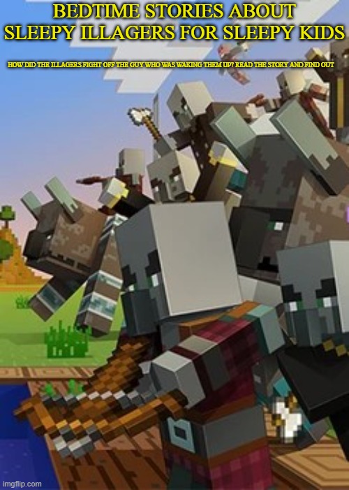 The illagers will fight Dusty Crophopper | BEDTIME STORIES ABOUT SLEEPY ILLAGERS FOR SLEEPY KIDS; HOW DID THE ILLAGERS FIGHT OFF THE GUY WHO WAS WAKING THEM UP? READ THE STORY AND FIND OUT | image tagged in illagers | made w/ Imgflip meme maker