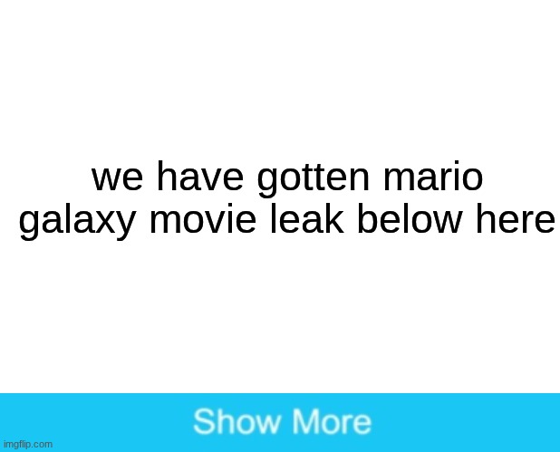 Mario movie 2 leak | we have gotten mario galaxy movie leak below here | image tagged in super mario | made w/ Imgflip meme maker
