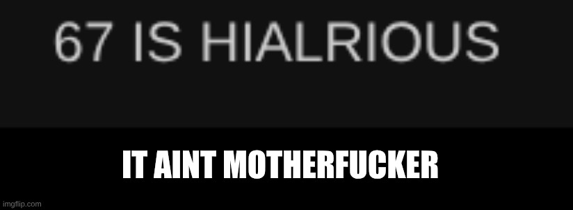 IT AINT MOTHERFUCKER | made w/ Imgflip meme maker