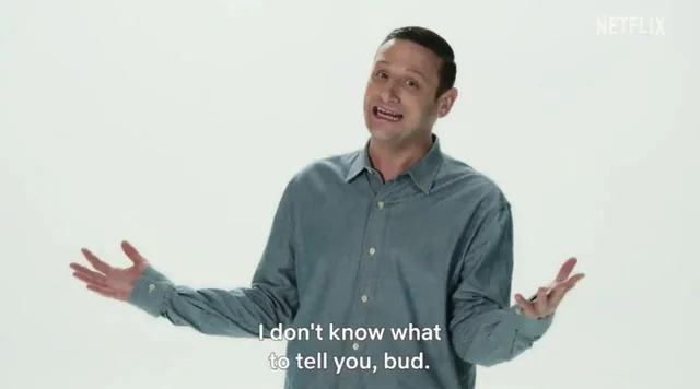 I don't know what to tell you Blank Meme Template