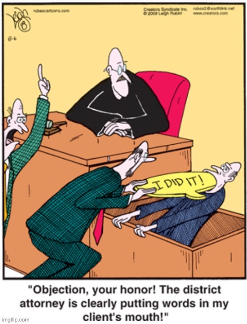 A likely story… | image tagged in repost,rubes,comics,trial,attorney,putting words in his mouth | made w/ Imgflip meme maker