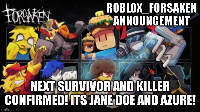 Roblox_Forsaken stream announcement template | ROBLOX_FORSAKEN ANNOUNCEMENT; NEXT SURVIVOR AND KILLER CONFIRMED! ITS JANE DOE AND AZURE! | image tagged in roblox_forsaken stream announcement template | made w/ Imgflip meme maker