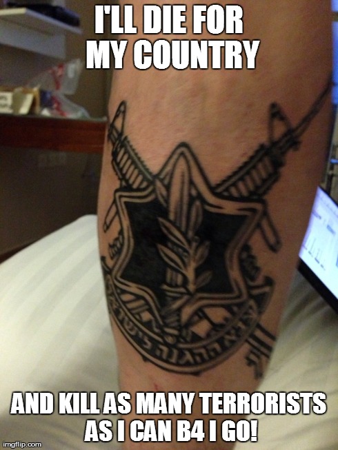 I'LL DIE FOR MY COUNTRY AND KILL AS MANY TERRORISTS AS I CAN B4 I GO! | made w/ Imgflip meme maker