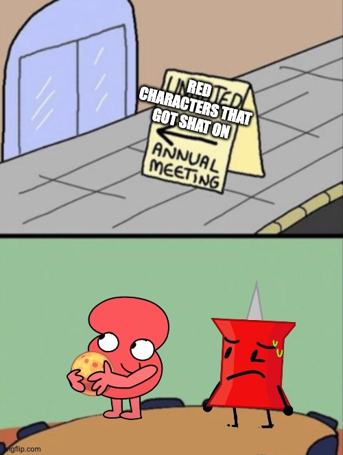 Unhated Blank Annual Meeting | RED CHARACTERS THAT GOT SHAT ON | image tagged in unhated blank annual meeting | made w/ Imgflip meme maker