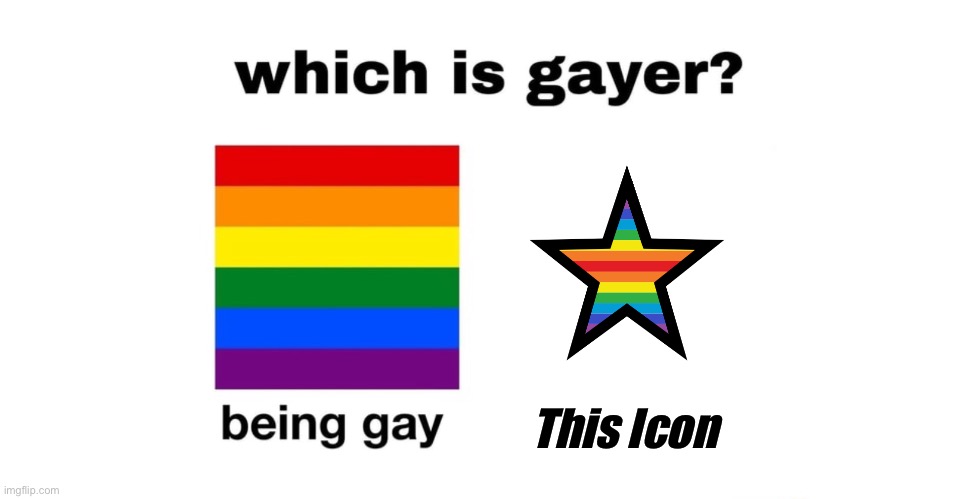 Which Is Gayer? | This Icon | image tagged in which is gayer | made w/ Imgflip meme maker