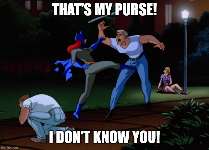 THAT'S MY PURSE! I DON'T KNOW YOU! | made w/ Imgflip meme maker
