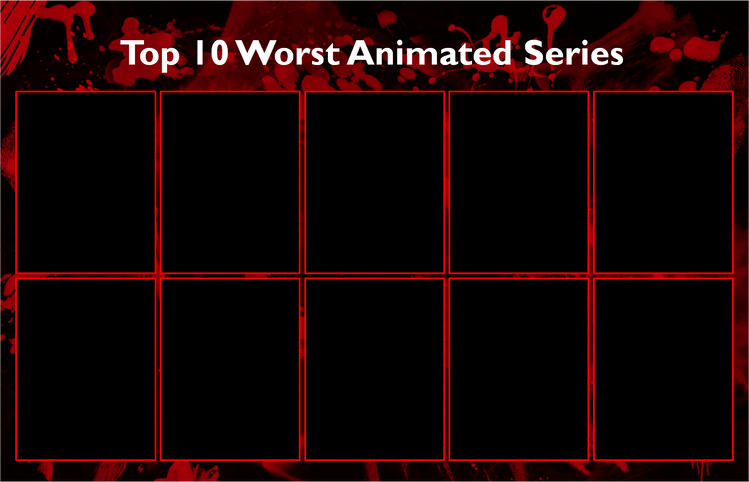 Top 10 Worst Animated Series Blank Meme Template