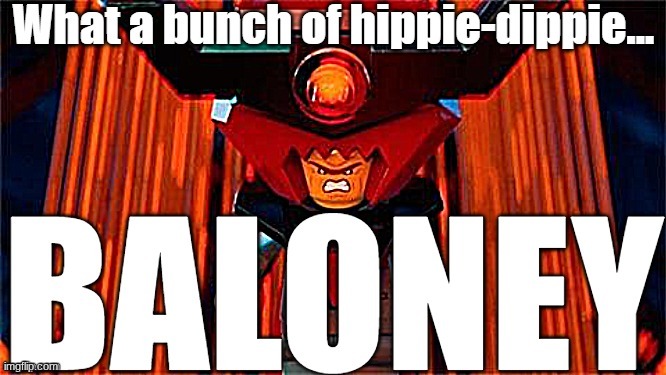 A Special one? | image tagged in lord business what a bunch of hippie-dippie baloney | made w/ Imgflip meme maker