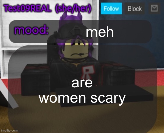 Test09 Jane Doe temp v2 | meh; are women scary | image tagged in test09 jane doe temp v2 | made w/ Imgflip meme maker