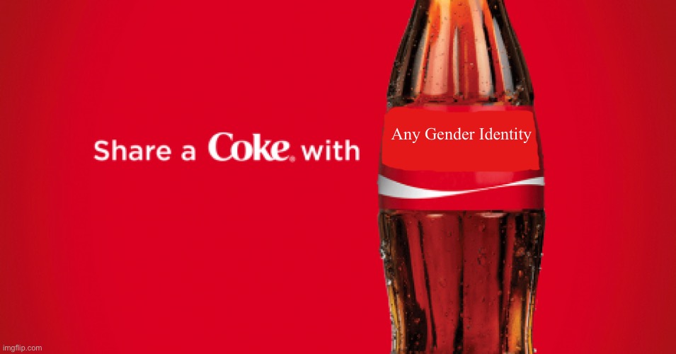Share a coke with blank | Any Gender Identity | image tagged in share a coke with blank | made w/ Imgflip meme maker