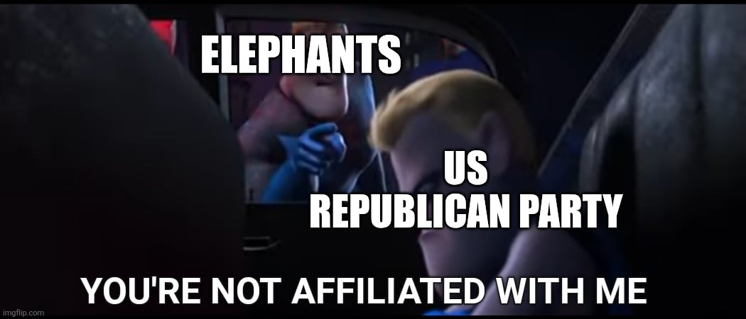 If Elephants could speak | ELEPHANTS; US REPUBLICAN PARTY | made w/ Imgflip meme maker