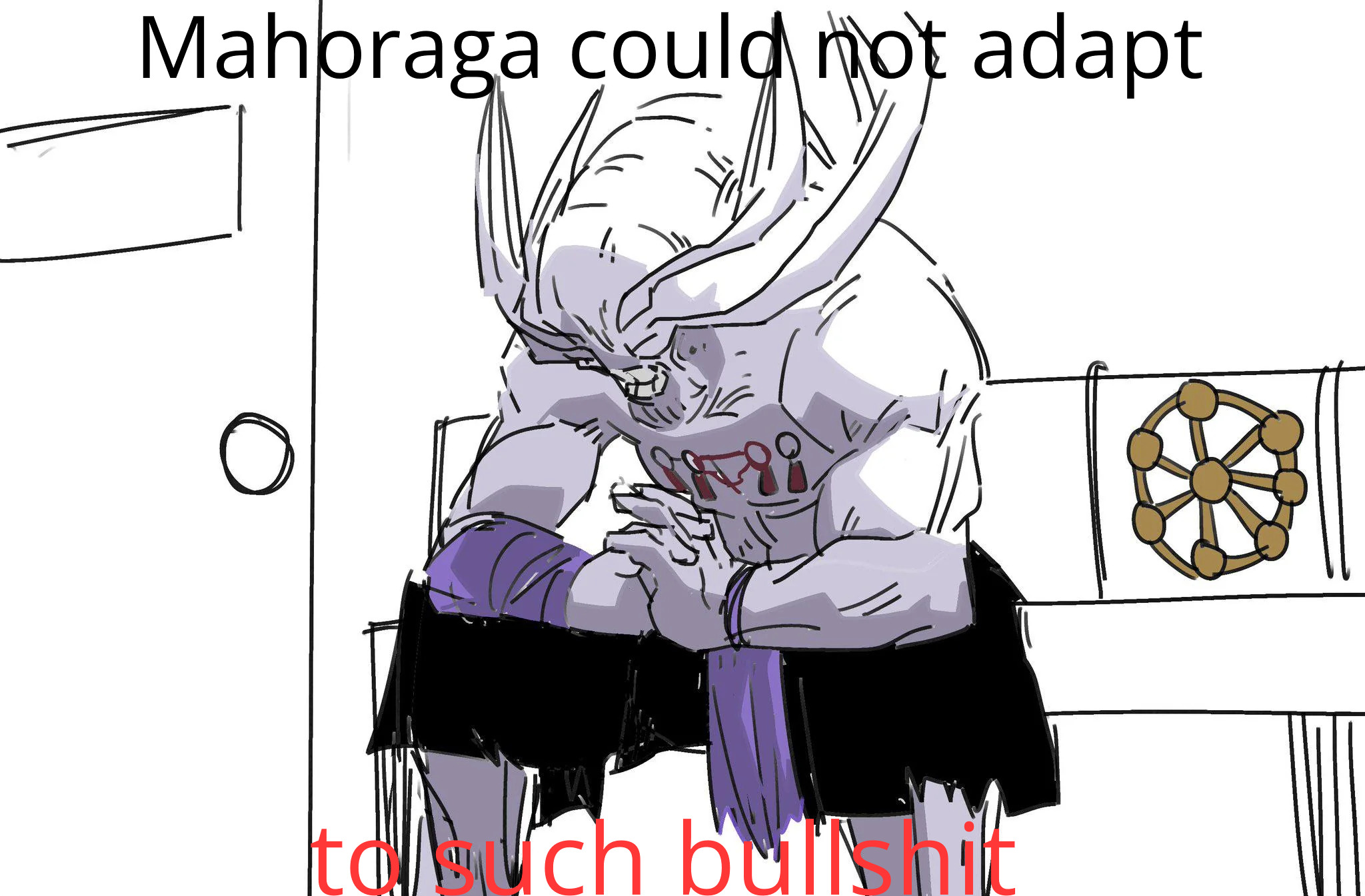 High Quality Mahoraga Could Not Adapt To Such Bullshit Blank Meme Template