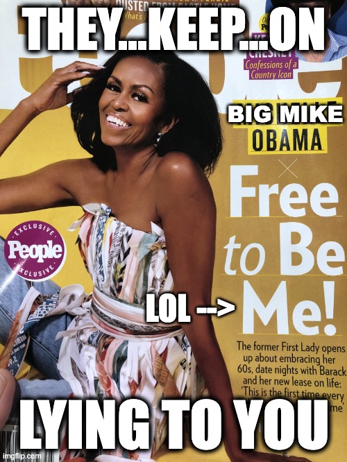 People Big Mike | THEY...KEEP...ON; BIG MIKE; LOL -->; LYING TO YOU | image tagged in people big mike | made w/ Imgflip meme maker