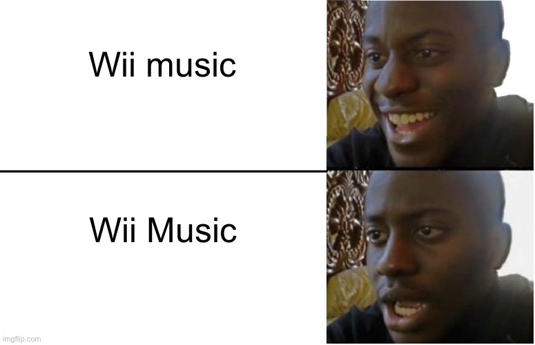 wii | Wii music; Wii Music | image tagged in disappointed black guy | made w/ Imgflip meme maker