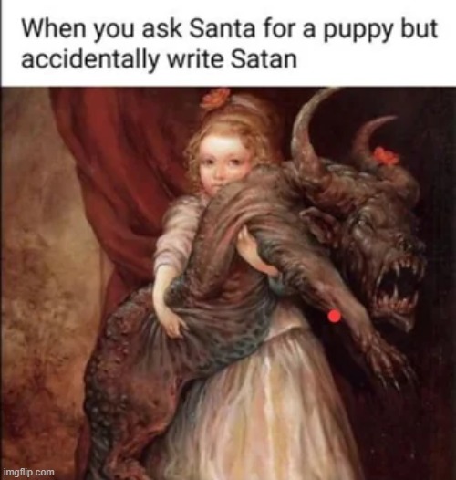 image tagged in santa,puppy,satan | made w/ Imgflip meme maker