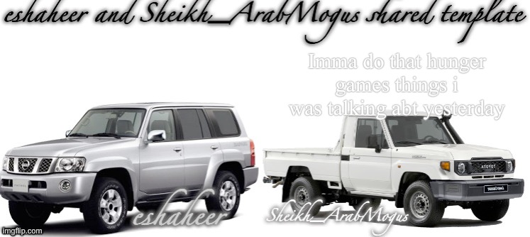 eshaheer and sheikh-arabmogus shared temp | Imma do that hunger games things i was talking abt yesterday | image tagged in eshaheer and sheikh-arabmogus shared temp | made w/ Imgflip meme maker