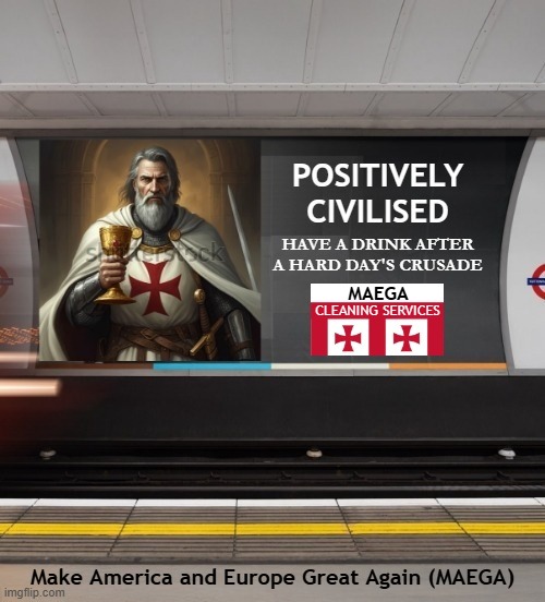 Join The New Crusades: Make America and Europe Great Again (MAEGA) | CLEANING SERVICES; MAEGA; Make America and Europe Great Again (MAEGA) | image tagged in crusades,america,europe,great,immigrants,deportation | made w/ Imgflip meme maker