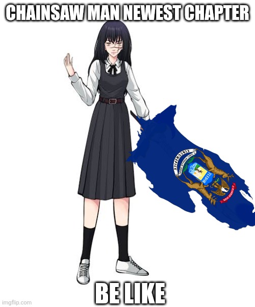 CHAINSAW MAN NEWEST CHAPTER; BE LIKE | image tagged in memes,chainsaw,man | made w/ Imgflip meme maker