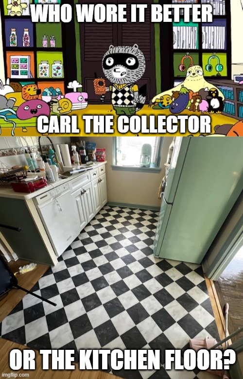 Who Wore It Better Wednesday #288 - Black diamond shapes | WHO WORE IT BETTER; CARL THE COLLECTOR; OR THE KITCHEN FLOOR? | image tagged in memes,who wore it better,carl the collector,floor,pbs kids,kitchen | made w/ Imgflip meme maker