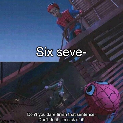 hating on gen alpha for points | Six seve- | image tagged in spiderman,67,gen alpha | made w/ Imgflip meme maker