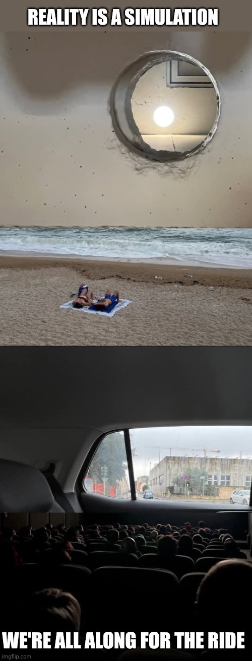 Hole in the sky/Wheels of confusion | REALITY IS A SIMULATION; WE'RE ALL ALONG FOR THE RIDE | image tagged in reality,simulation,matrix,quantum physics,question everything | made w/ Imgflip meme maker