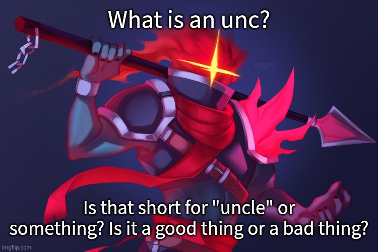 Dead Cells | What is an unc? Is that short for "uncle" or something? Is it a good thing or a bad thing? | image tagged in dead cells | made w/ Imgflip meme maker