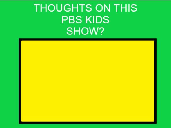 thoughts on this pbs kids show ? Blank Meme Template