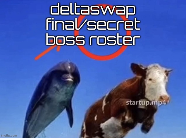 deltaswap final/secret boss roster | made w/ Imgflip meme maker